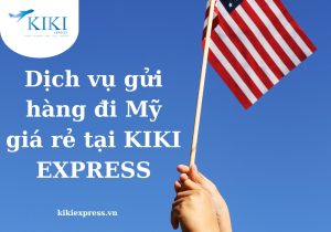 Dịch vụ gửi hàng đi Mỹ giá rẻ tại KIKI EXPRESS